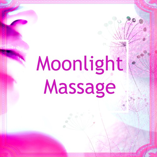 Moonlight Massage – Spa Music to Keep You Healty, Sensual Massage, Relaxing Music, Sounds of Nature for Massage, Spa & Yoga, Relaxation, Meditation