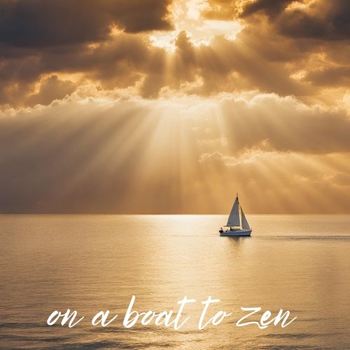 On a Boat to Zen: Calm Sea and Ocean Waves Sound for Meditation, Mindfulness and Zen Therapy