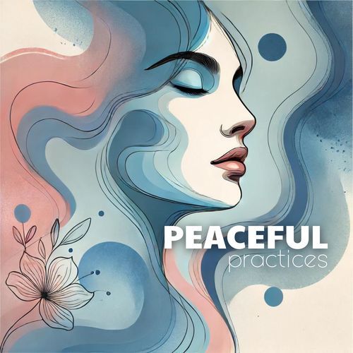 Peaceful Practices: Easy Ways to Feel Calm Instantly