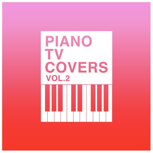 Piano T.V. Covers - Vol. 2