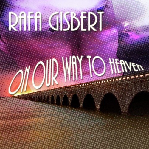 Rafa Gisbert - On Our Way to Heaven