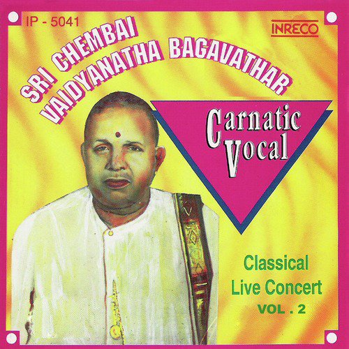 Sri Chembai Vaidyanatha Bagavathar - Classical Live Concert, Vol. 2