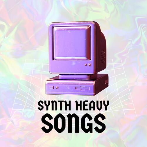 Synth Heavy Songs