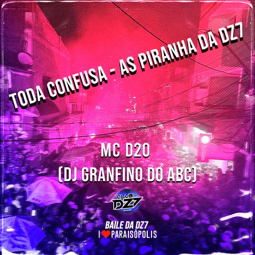 TODA CONFUSA - AS PIRANHA DA DZ7_poster_image