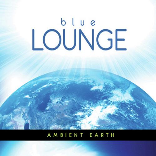 The Blue Lounge Presents Ambient Earth