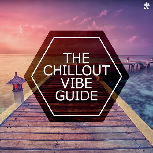 The Chillout Vibe Guide