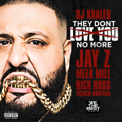 They Don't Love You No More (feat. Jay Z, Meek Mill, Rick Ross & French Montana)