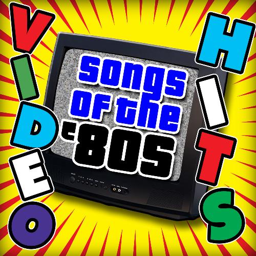 Video Hits - Songs of The '80s