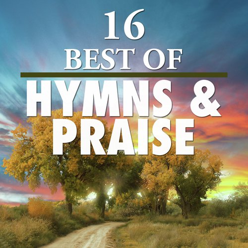 16 Best Of Hymns & Praise Songs Download - Free Online Songs @ JioSaavn