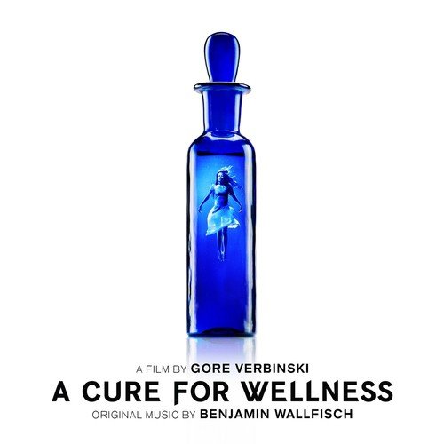 A Cure for Wellness (Gore Verbinski's Original Motion Picture Soundtrack)