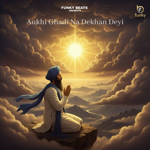 Aukhi Ghadi Na Dekhan Deyi