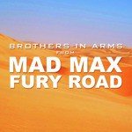 Brothers in Arms (From "Mad Max: Fury Road")