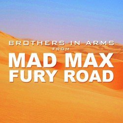 Brothers in Arms (From "Mad Max: Fury Road")