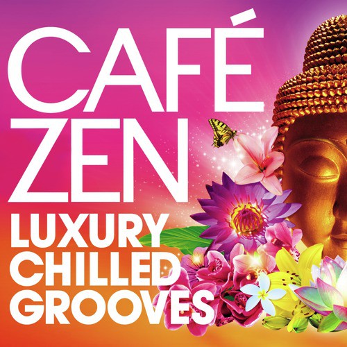 Café Zen - Luxury Chilled Grooves