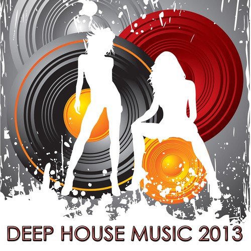 Deep House Music 2013: Ultimate Top Electronic Beach Party Songs & Best Deep House Music Summer Party Playlist