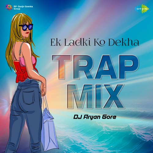 Ek Ladki Ko Dekha - Trap Mix