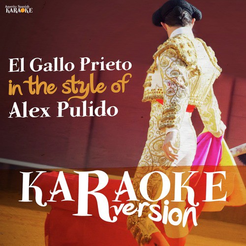 El Gallo Prieto (In the Style of Alex Pulido) [Karaoke Version]