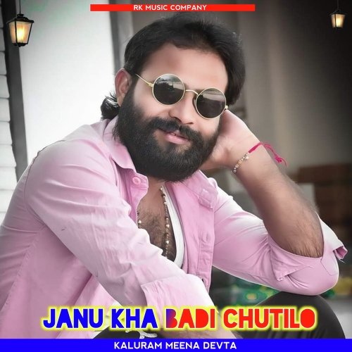 Janu Kha Badi Chutilo