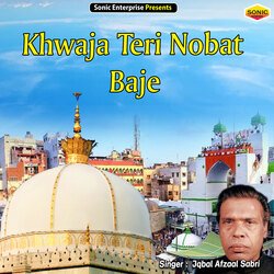 Khwaja Teri Nobat Baje (Islamic)-My5TczFgBgo