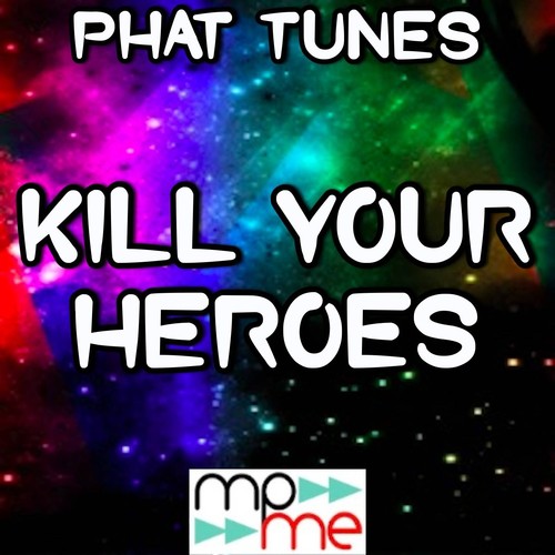 Kill Your Heroes