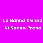 Le Nanna Chinna Ni Nanna Prana