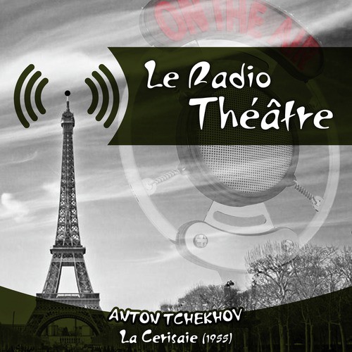 Le Radio Théâtre, Anton Tchekhov: La Cerisaie (1955)