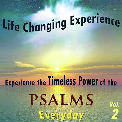Life Changing Experience, Experience the Timeless Power of the Psalms Everyday, Vol. 2