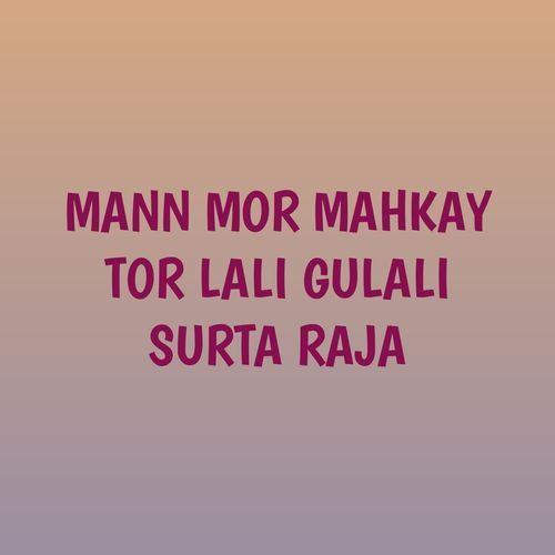 MANN MOR MAHKAY TOR LALI GULALI SURTA RAJA