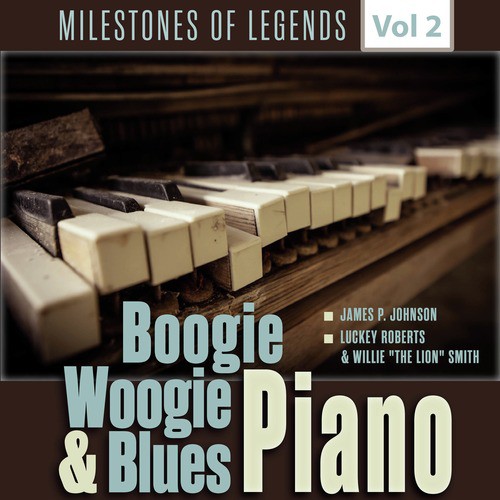 Milestones of Legends - Boogie Woogie & Blues Piano, Vol. 2