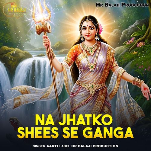 Na Jhatko Shees Se Ganga
