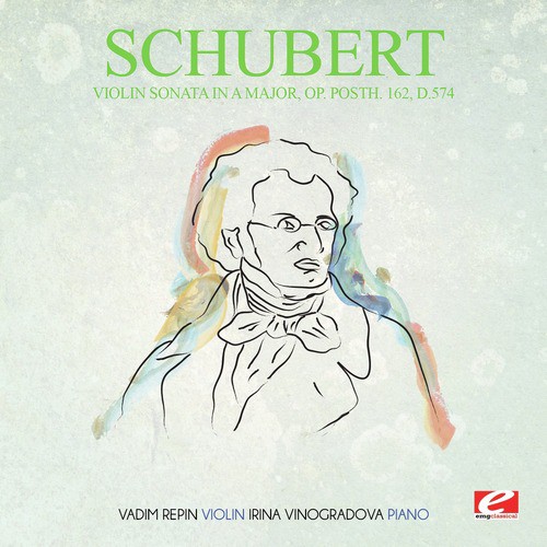 Schubert: Violin Sonata in A Major, Op. Posth. 162, D.574 (Digitally Remastered)