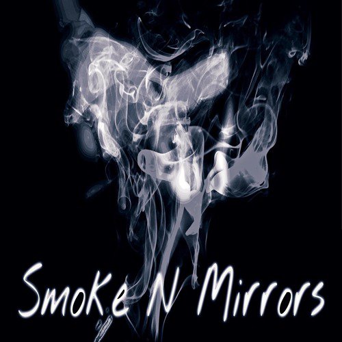 Smoke n Mirrors