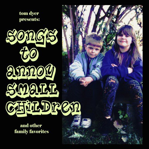 Songs to Annoy Small Children