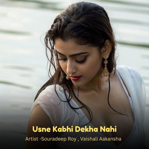 Usne Kabhi Dekha Nahi