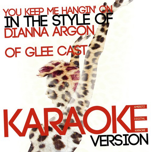 You Keep Me Hangin' On (In the Style of Dianna Argon of Glee Cast) [Karaoke Version] - Single