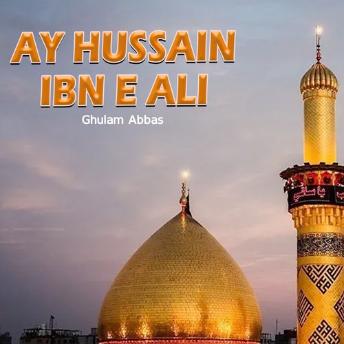 Ay Hussain Ibn E Ali