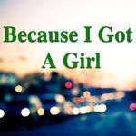 Because I Got A Girl