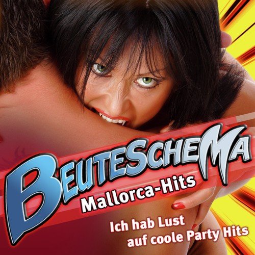 Beuteschema - Mallorca-Hits - Ich hab Lust auf coole Party Hits (Après Ski 2011 Hit Finale - 2010 Karneval Club - Opening Mallorca 2012 - Oktoberfest - 40 Schlager Discofox 2013 Stars)