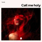 Call me holy