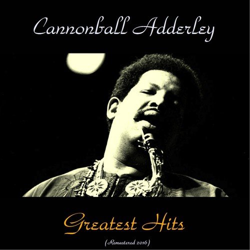 Cannonball Adderley Greatest Hits (All Tracks Remastered)
