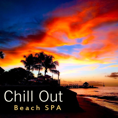 Chill Out Beach SPA – Summer Music for Relax Yourself, Massage, Hot Ibiza, Temple of Chill