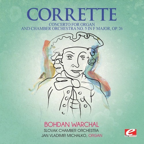 Corrette: Concerto for Organ and Chamber Orchestra No. 5 in F Major, Op. 26 (Digitally Remastered)