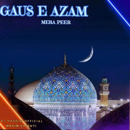 Gaus e Azam Mera Peer (Gyarvi Sharif Naat)_poster_image