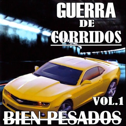 Guerra De Corridos (Bien Pesados Vol.1)