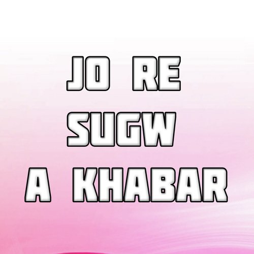 Jo Re Sugwa Khabar