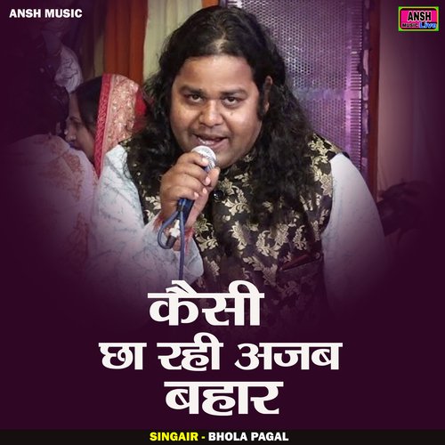 Kaisi chha rahi ajab bahar (Hindi)