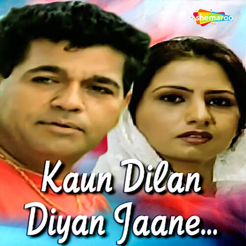 Kaun Dilan Diyan Jaane