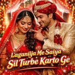 Laganiya Me Saiya Sil Turbe Karto Ge