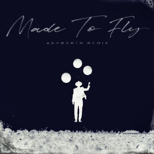 Made to Fly (Ashworth Remix)_poster_image