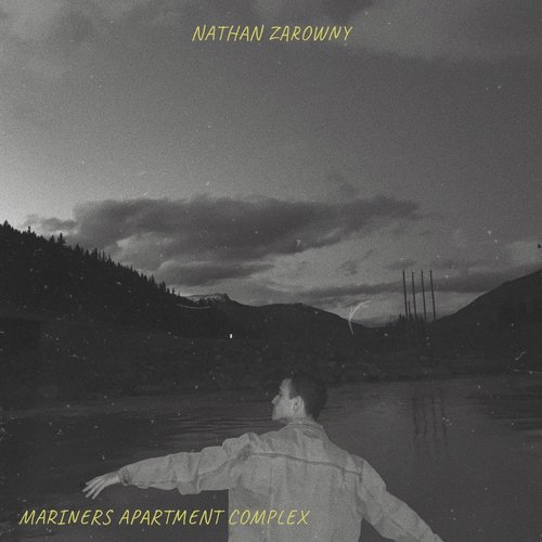 Nathan Zarowny - Mariners Apartment Complex: lyrics and songs